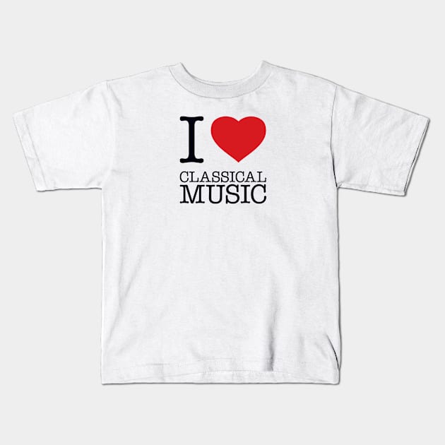 I LOVE CLASSICAL MUSIC Kids T-Shirt by eyesblau